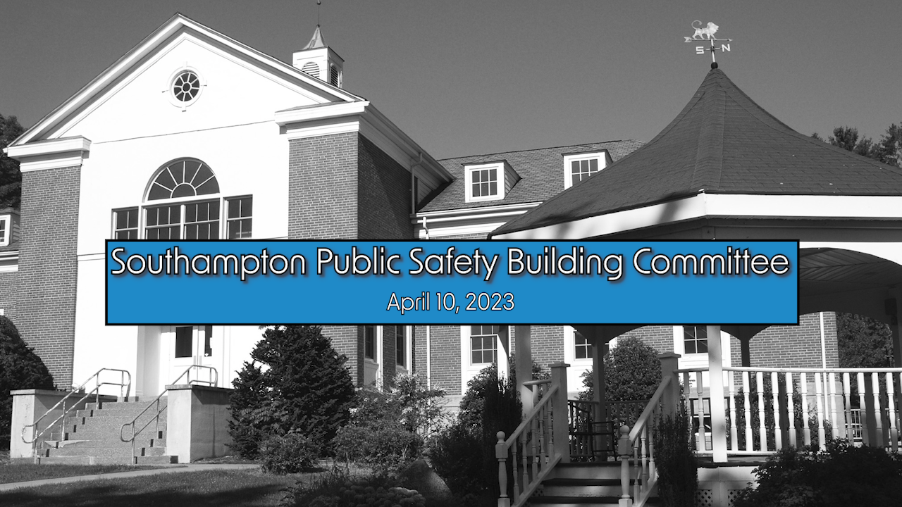 Southampton Public Safety Building Committee 4/10/2023