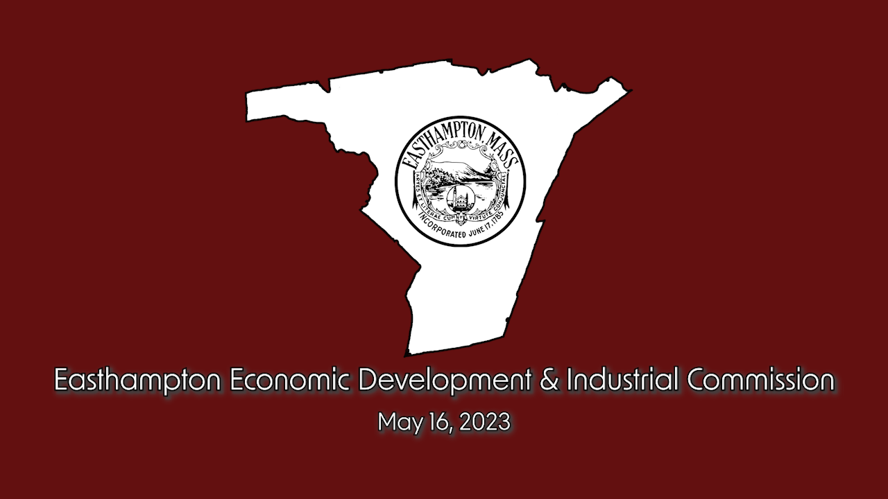 Easthampton Economic Development & Industrial Commission 5/16/2023