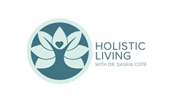 Navigate to Holistic Living with Dr. Saskia Cote - Episode 1 What Is Holistic Living?
