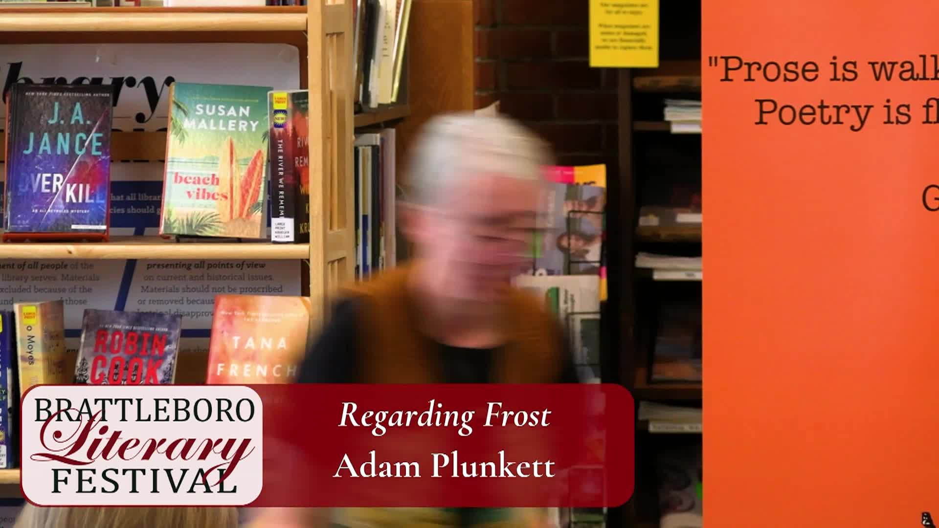 Brattleboro Literary Festival - Regarding Frost with Adam Plunkett